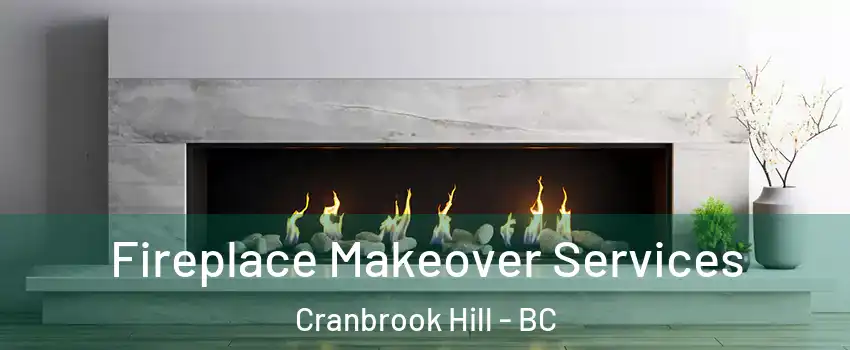  Fireplace Makeover Services Cranbrook Hill - BC