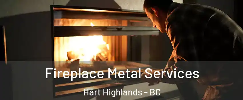  Fireplace Metal Services Hart Highlands - BC