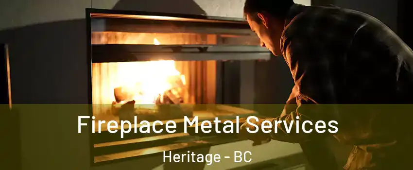  Fireplace Metal Services Heritage - BC