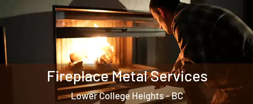  Fireplace Metal Services Lower College Heights - BC