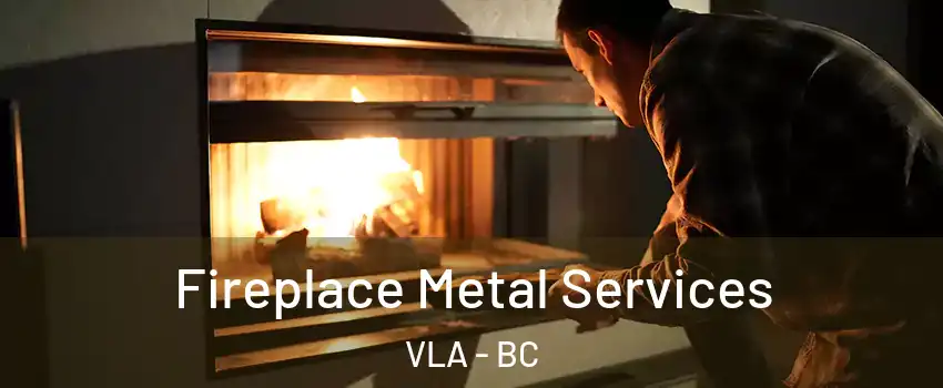  Fireplace Metal Services VLA - BC