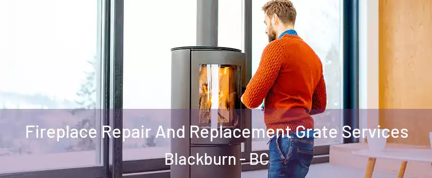  Fireplace Repair And Replacement Grate Services Blackburn - BC