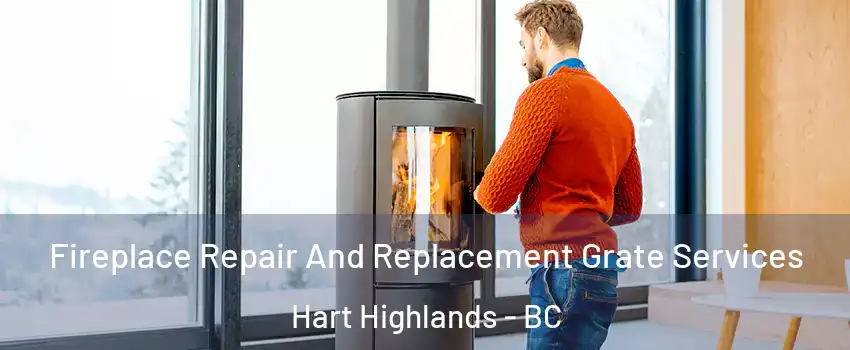  Fireplace Repair And Replacement Grate Services Hart Highlands - BC