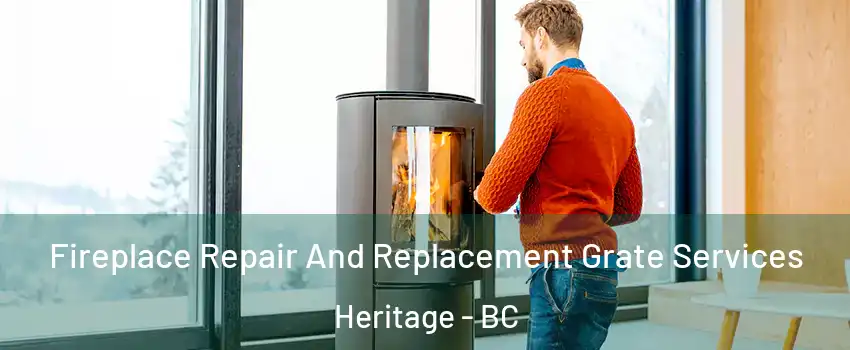  Fireplace Repair And Replacement Grate Services Heritage - BC