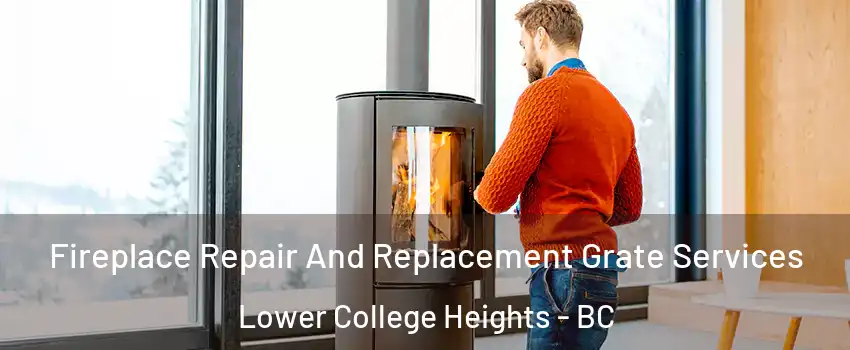  Fireplace Repair And Replacement Grate Services Lower College Heights - BC