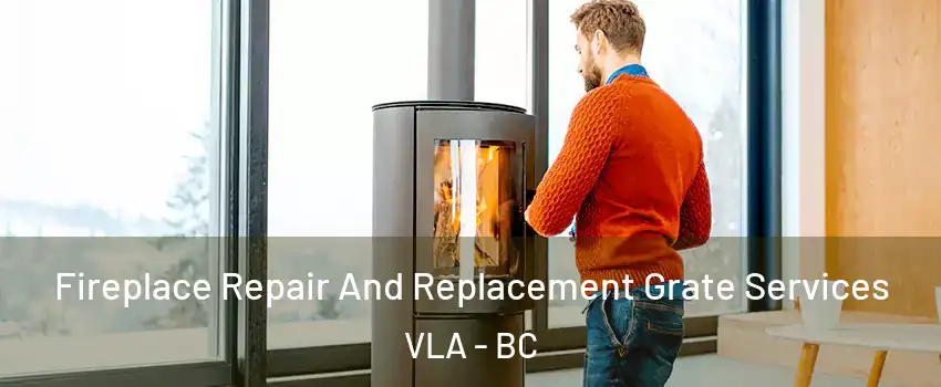  Fireplace Repair And Replacement Grate Services VLA - BC