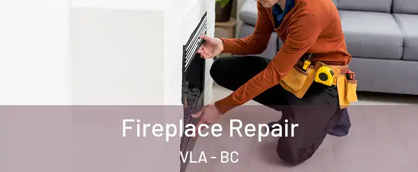  Fireplace Repair VLA - BC