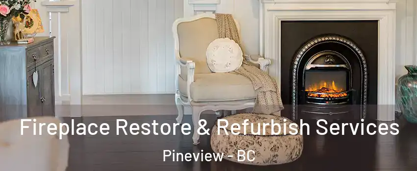  Fireplace Restore & Refurbish Services Pineview - BC