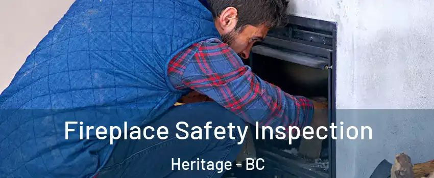  Fireplace Safety Inspection Heritage - BC