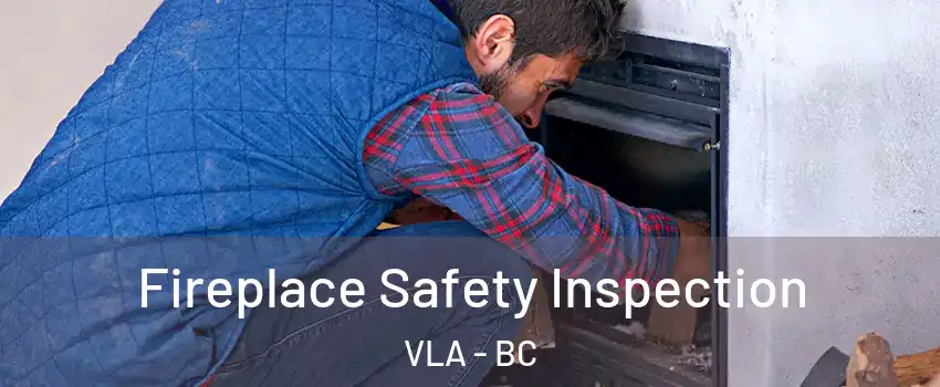  Fireplace Safety Inspection VLA - BC