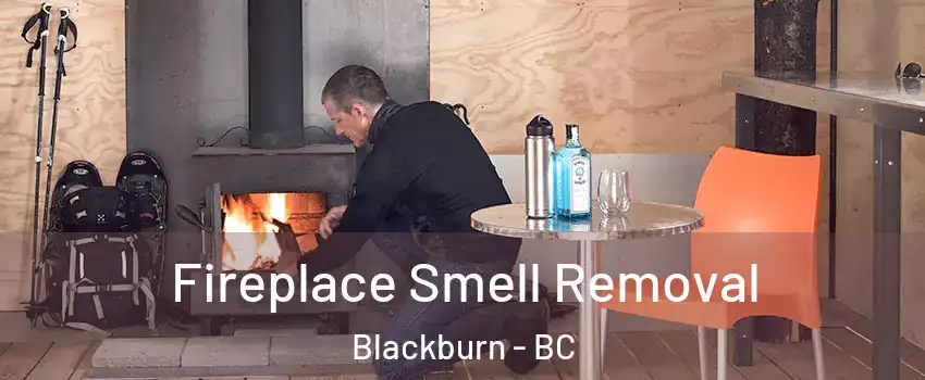  Fireplace Smell Removal Blackburn - BC