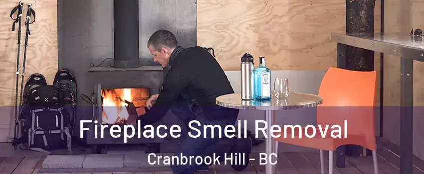  Fireplace Smell Removal Cranbrook Hill - BC