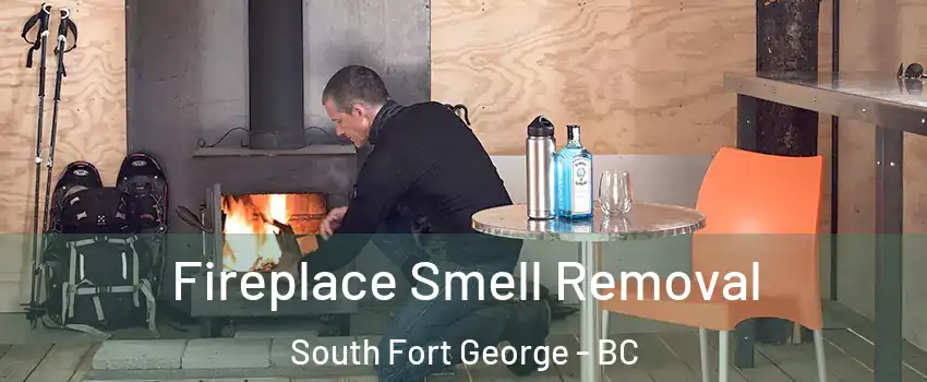  Fireplace Smell Removal South Fort George - BC