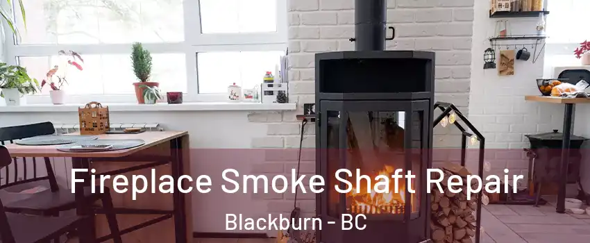  Fireplace Smoke Shaft Repair Blackburn - BC