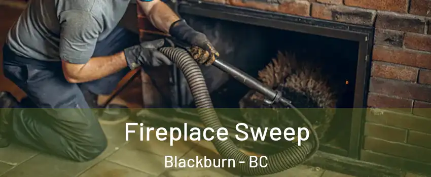  Fireplace Sweep Blackburn - BC