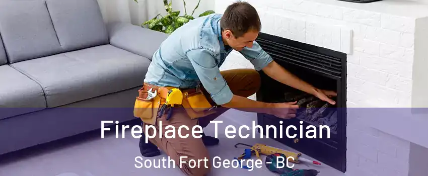  Fireplace Technician South Fort George - BC