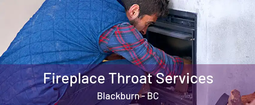  Fireplace Throat Services Blackburn - BC