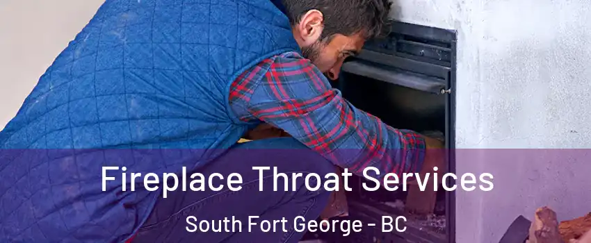  Fireplace Throat Services South Fort George - BC