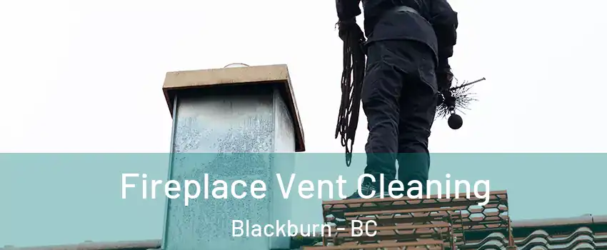  Fireplace Vent Cleaning Blackburn - BC