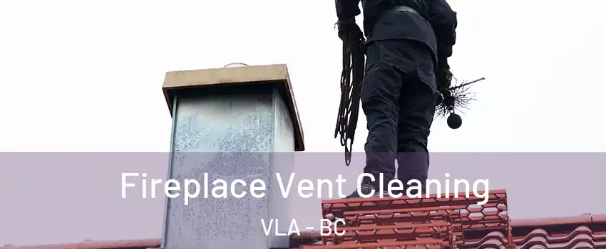  Fireplace Vent Cleaning VLA - BC