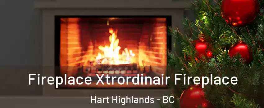  Fireplace Xtrordinair Fireplace Hart Highlands - BC