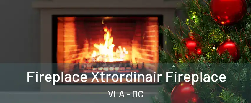  Fireplace Xtrordinair Fireplace VLA - BC