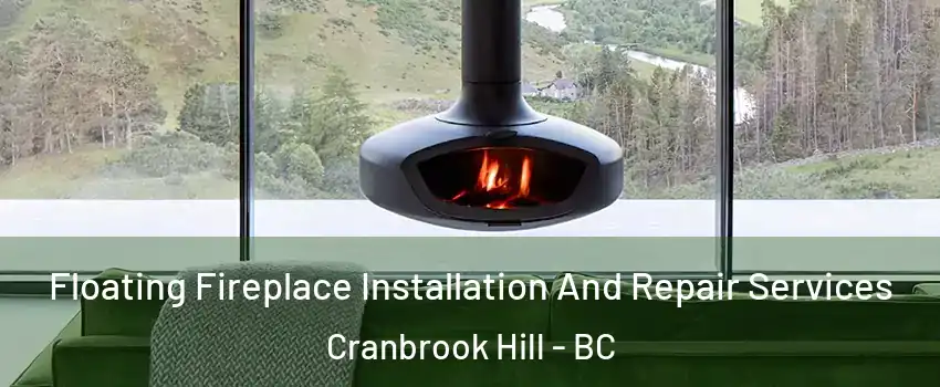  Floating Fireplace Installation And Repair Services Cranbrook Hill - BC