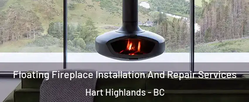  Floating Fireplace Installation And Repair Services Hart Highlands - BC