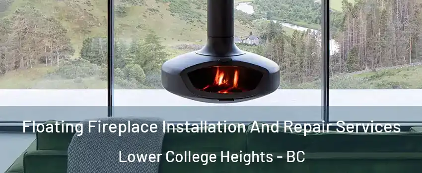  Floating Fireplace Installation And Repair Services Lower College Heights - BC