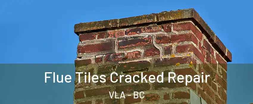  Flue Tiles Cracked Repair VLA - BC