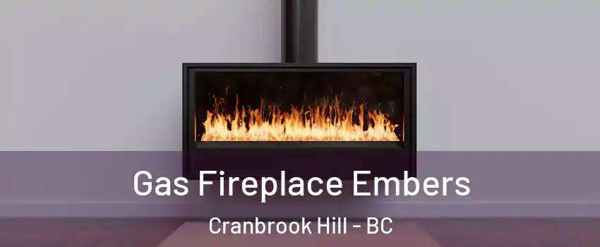  Gas Fireplace Embers Cranbrook Hill - BC