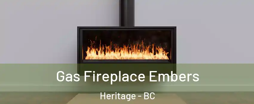  Gas Fireplace Embers Heritage - BC