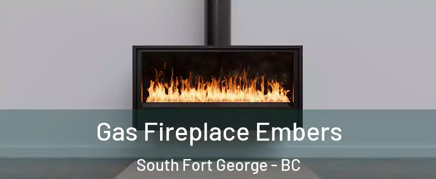  Gas Fireplace Embers South Fort George - BC