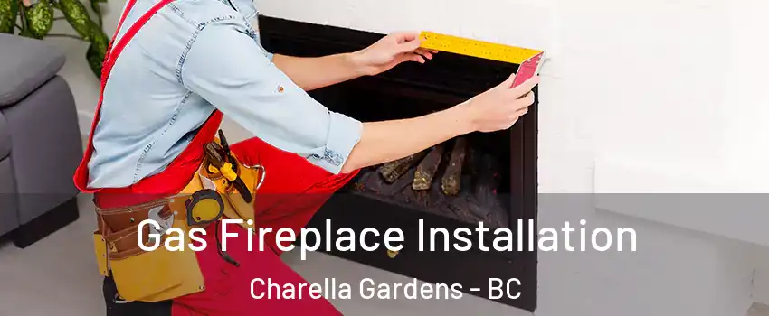  Gas Fireplace Installation Charella Gardens - BC