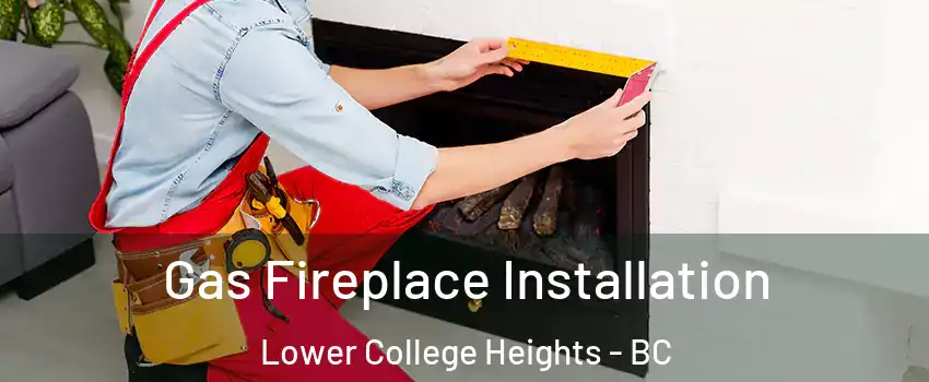  Gas Fireplace Installation Lower College Heights - BC