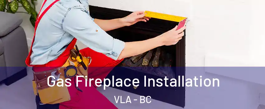  Gas Fireplace Installation VLA - BC