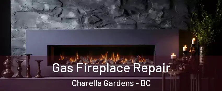  Gas Fireplace Repair Charella Gardens - BC