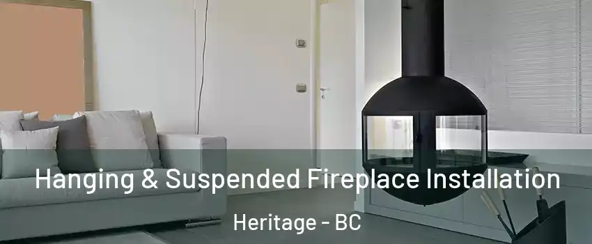  Hanging & Suspended Fireplace Installation Heritage - BC