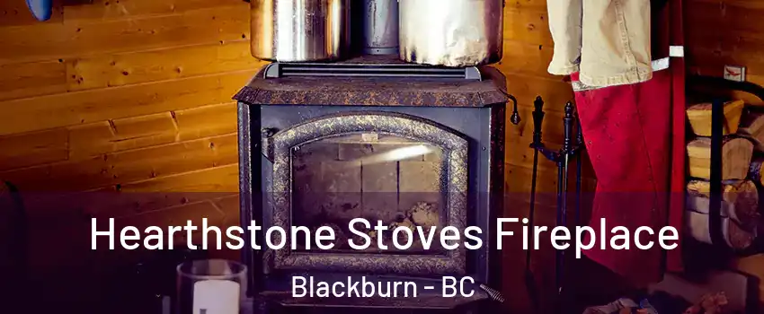  Hearthstone Stoves Fireplace Blackburn - BC