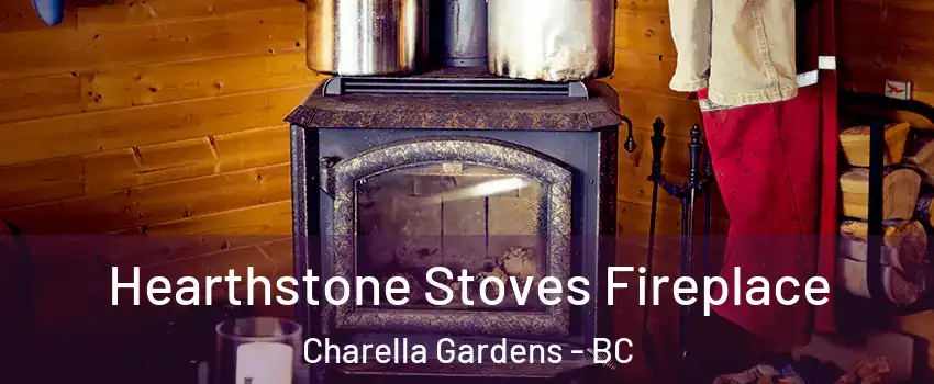  Hearthstone Stoves Fireplace Charella Gardens - BC