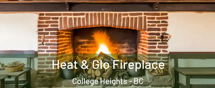  Heat & Glo Fireplace College Heights - BC