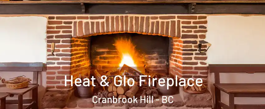  Heat & Glo Fireplace Cranbrook Hill - BC