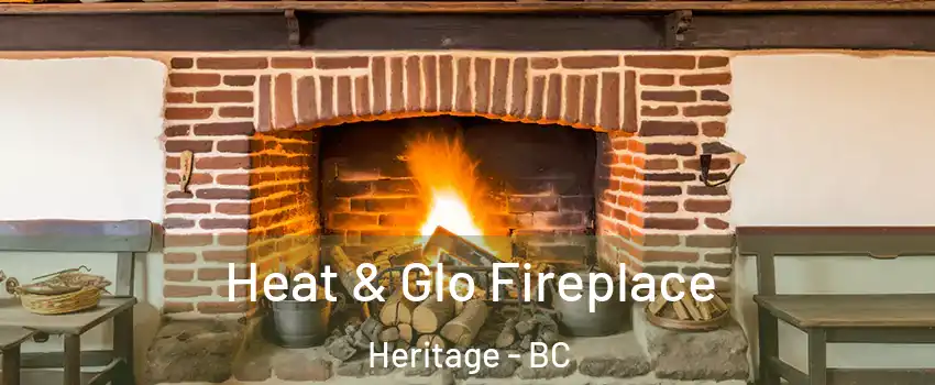  Heat & Glo Fireplace Heritage - BC