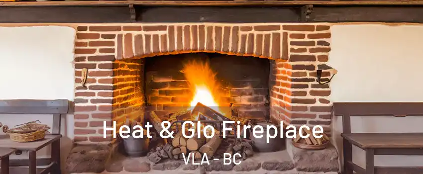  Heat & Glo Fireplace VLA - BC