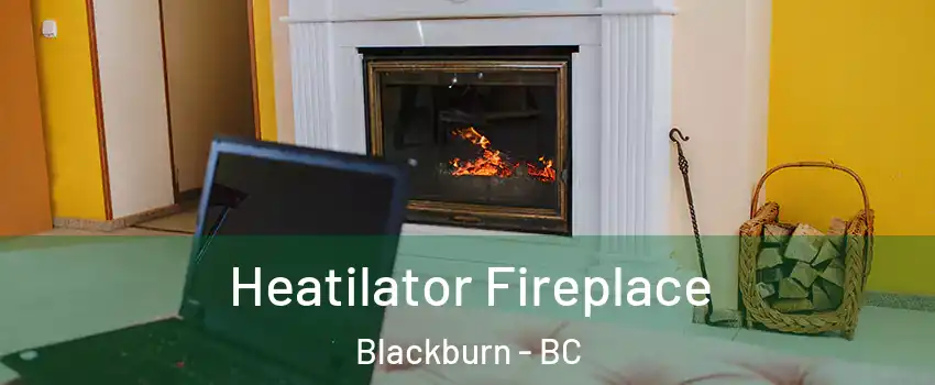  Heatilator Fireplace Blackburn - BC