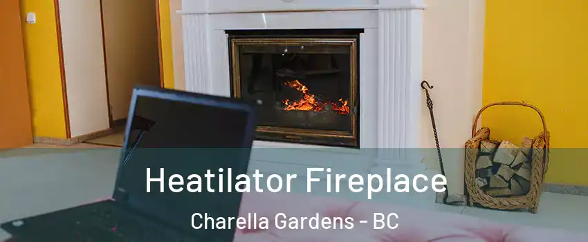  Heatilator Fireplace Charella Gardens - BC