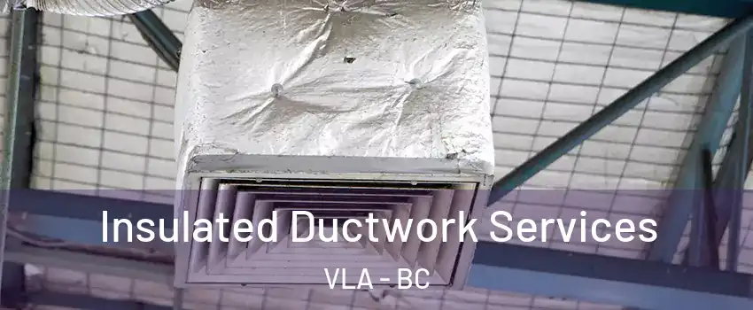  Insulated Ductwork Services VLA - BC