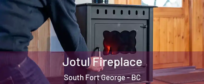  Jotul Fireplace South Fort George - BC