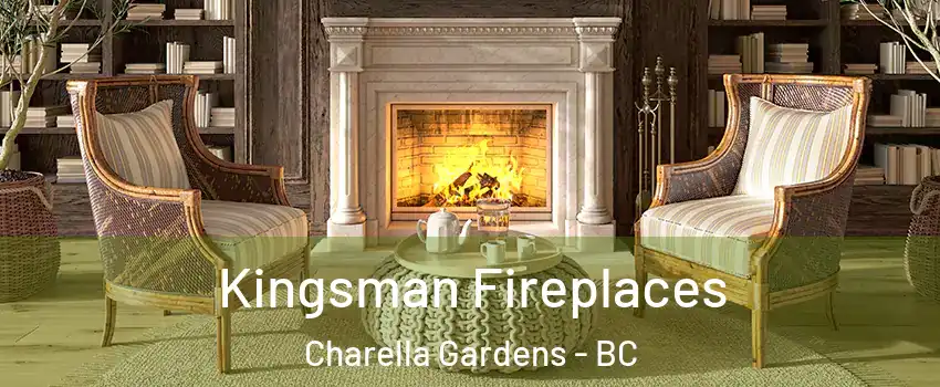  Kingsman Fireplaces Charella Gardens - BC