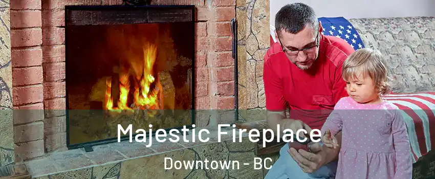  Majestic Fireplace Downtown - BC